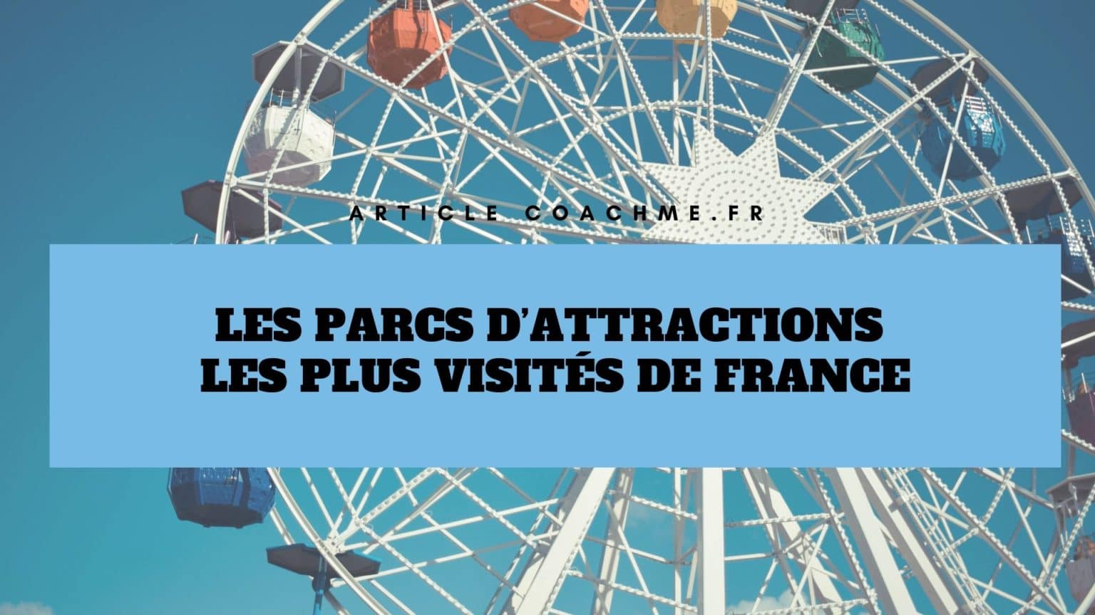 Top Des Parcs Dattractions Les Plus Visit S De France