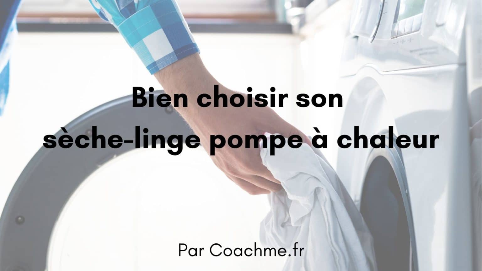 Les 7 critères dans le choix dun sèche linge pompe à chaleur