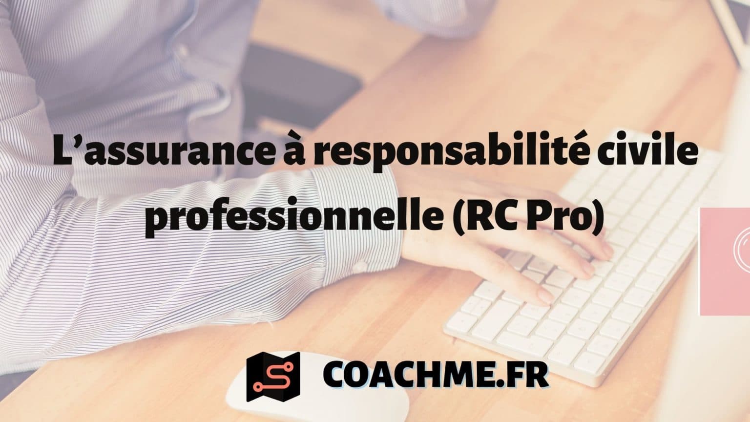 Lassurance Responsabilit Civile Professionnelle Rc Pro