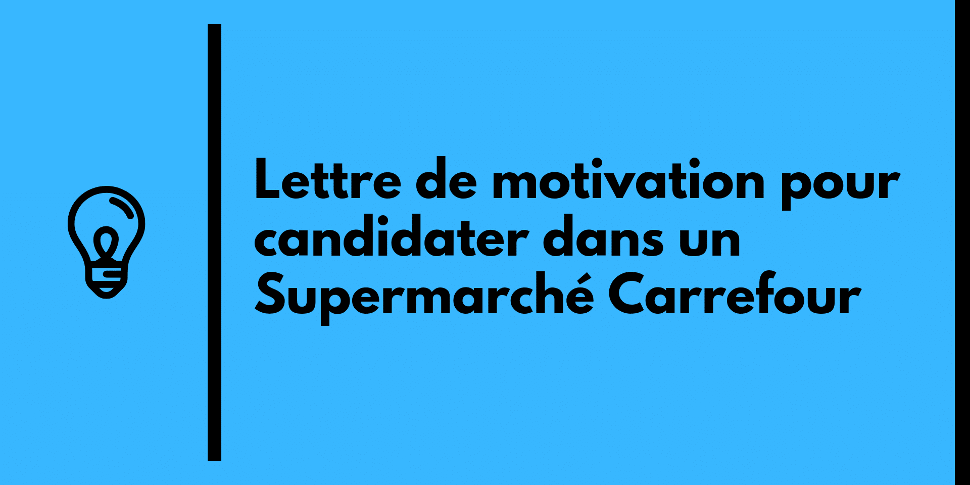 Lettre de motivation pour candidater dans un Supermarché Carrefour.
