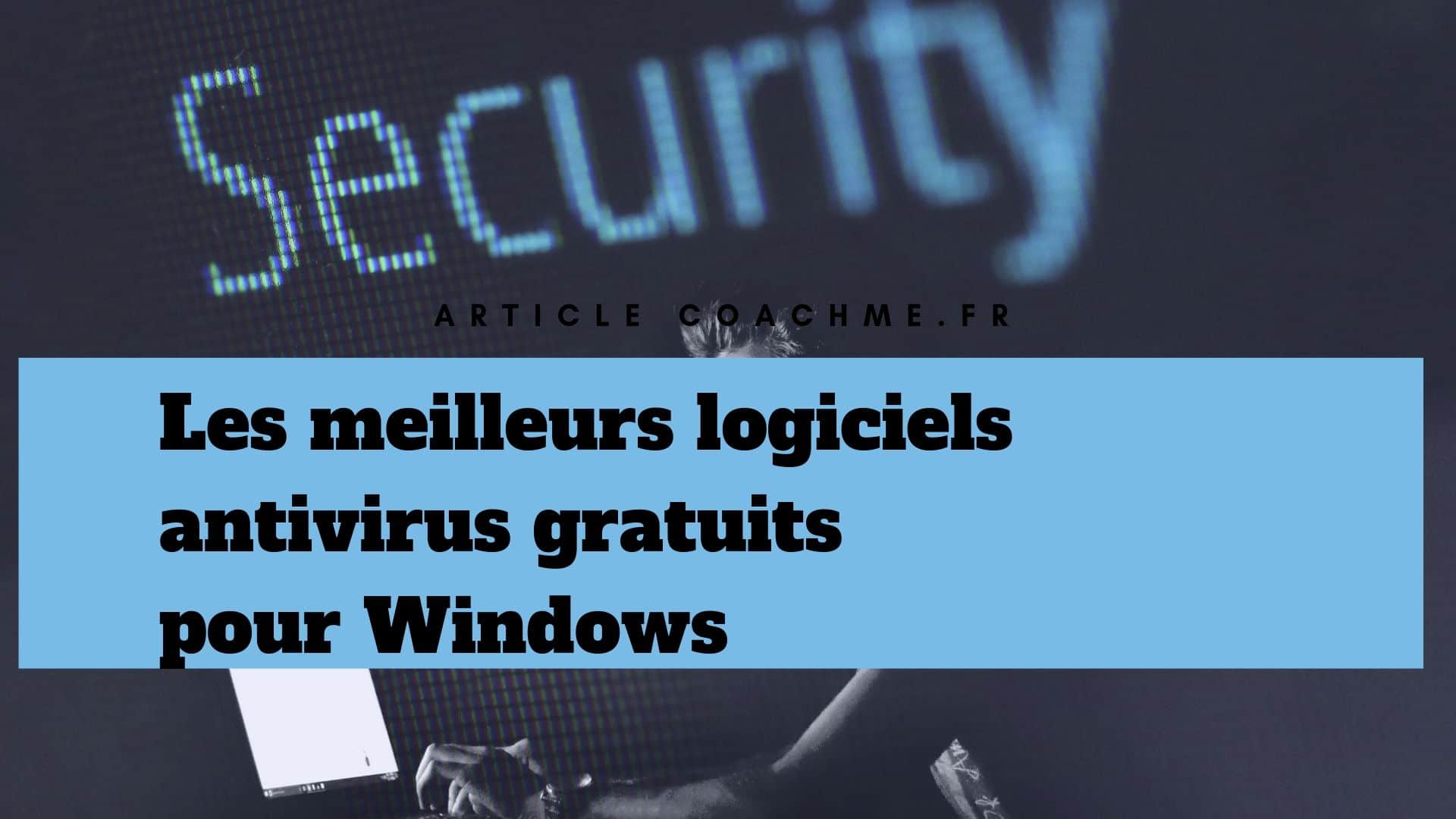 Top 7 Des Meilleurs Antivirus Gratuits Pour Windows En 2019