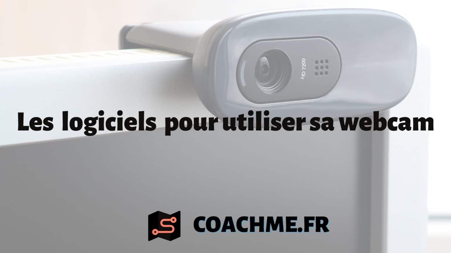 Top 7 des logiciels (gratuits) pour utiliser sa webcam