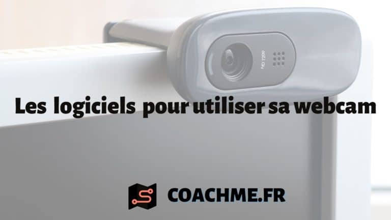 Top 7 des logiciels (gratuits) pour utiliser sa webcam