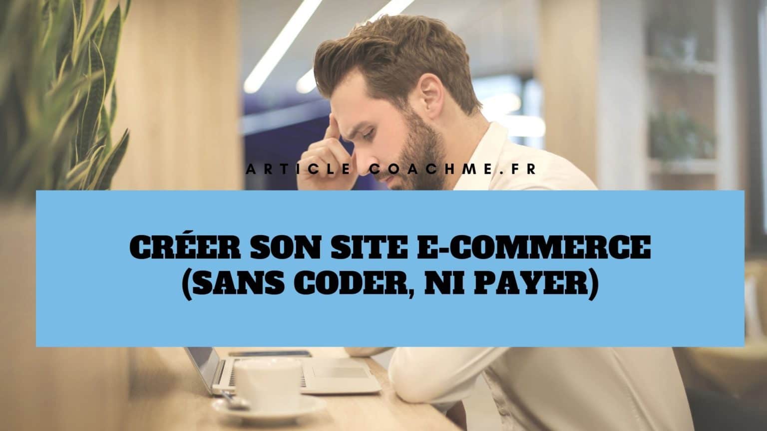 7 CMS pour créer son site ecommerce (sans coder, ni payer)