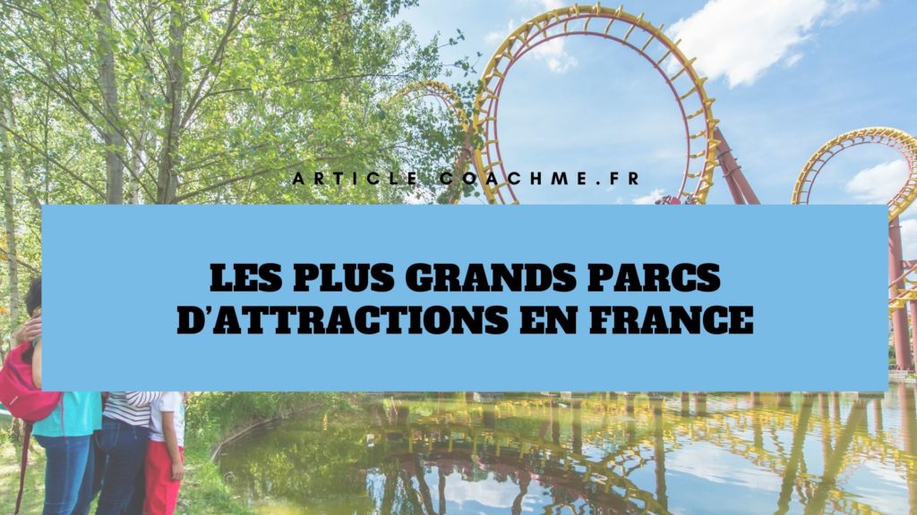 Top 9 des plus grands parcs d’attractions en France