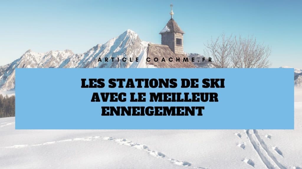 Top 9 des stations de ski avec le meilleur enneigement