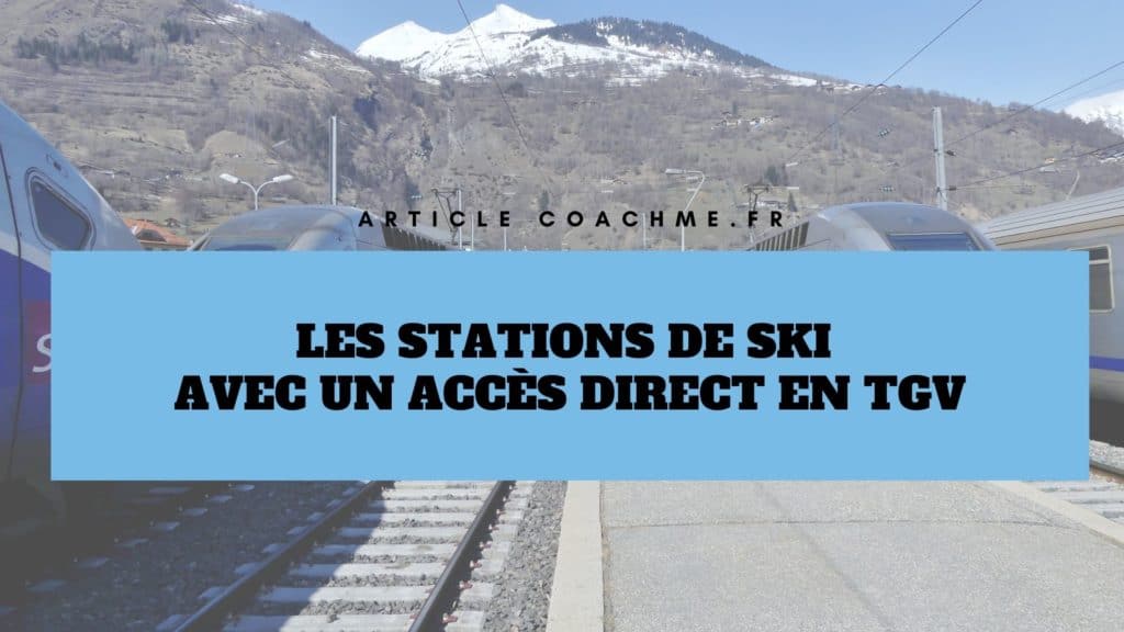 9 stations de ski avec un accès direct en TGV depuis Paris