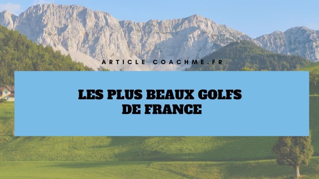 Liste des 12 plus beaux golfs de France
