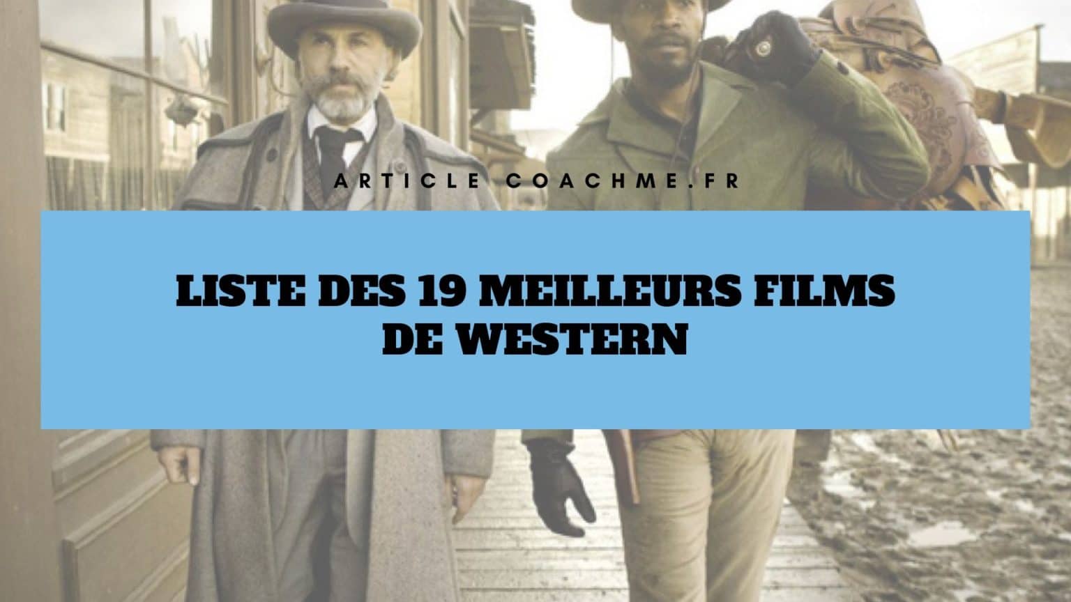 Liste des 19 meilleurs films de Western de tous les temps