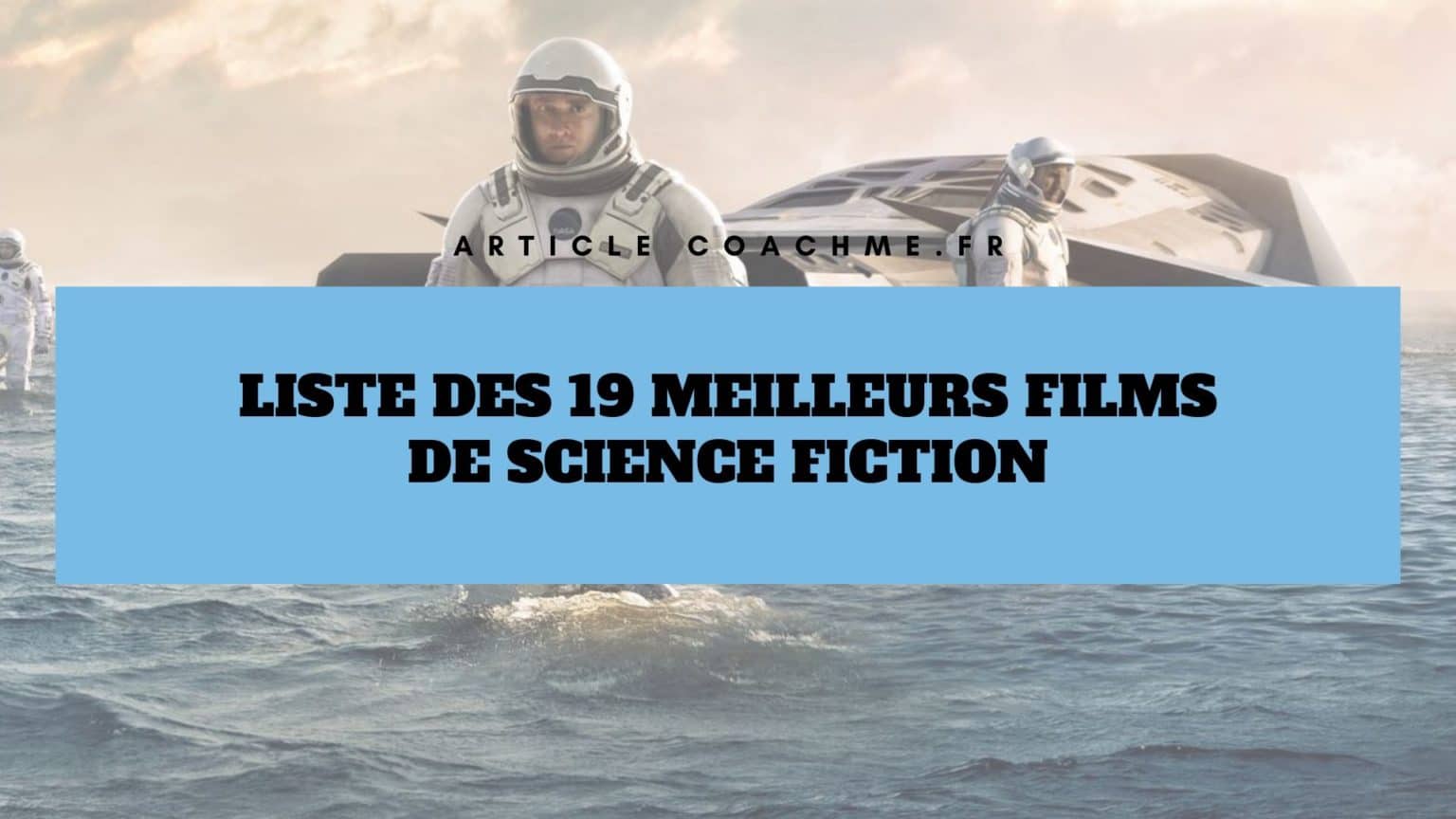 Liste Des 19 Meilleurs Films De Science Fiction De Tous Les Temps 