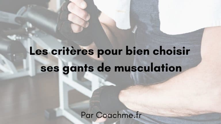 Comment Choisir Ses Gants De Musculation