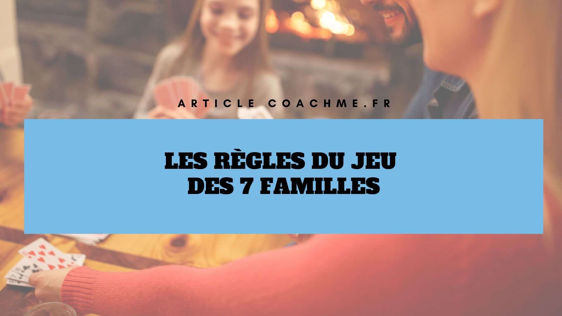 Les règles du jeu des 7 familles