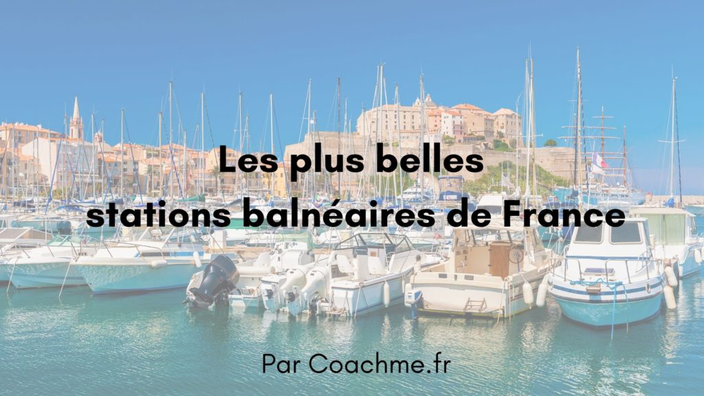 Top 12 des plus belles stations balnéaires de France