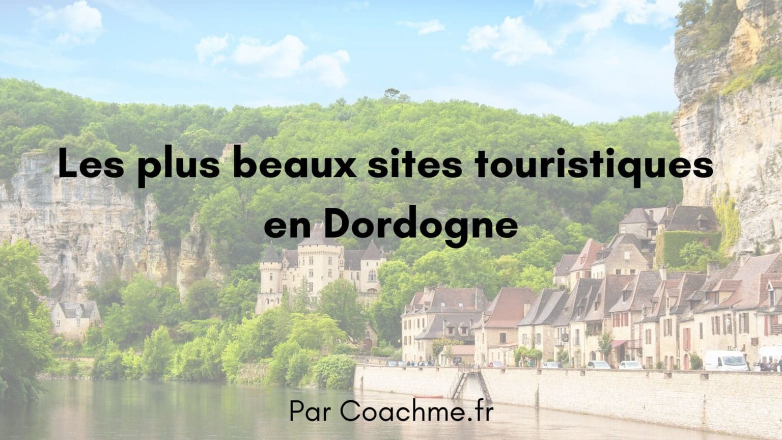 Top 15 Des Sites Touristiques En Dordogne