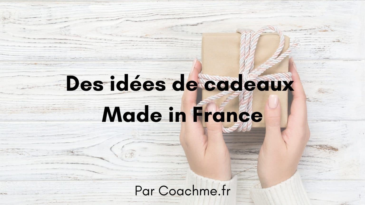 15 Idées de cadeaux Made in France