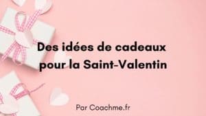idées cadeaux saint valentin