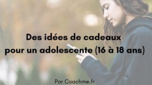 idées de cadeaux adolescente (16 à 18 ans)
