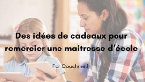 idées de cadeaux pour remercier une maitresse d’école