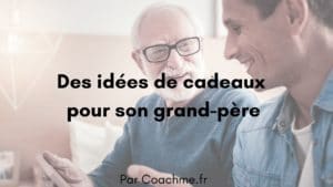 idées de cadeaux pour son grand-père