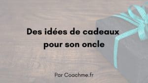 idées de cadeaux pour son oncle