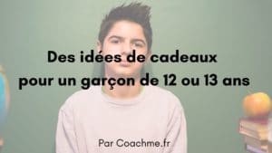 idées de cadeaux pour un garçon de 12 ou 13 ans