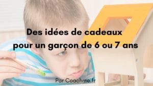 idées de cadeaux pour un garçon de 6 ou 7 ans