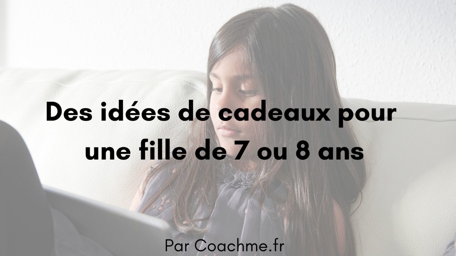 9 idées de cadeaux pour une fille de 7 ou 8 ans