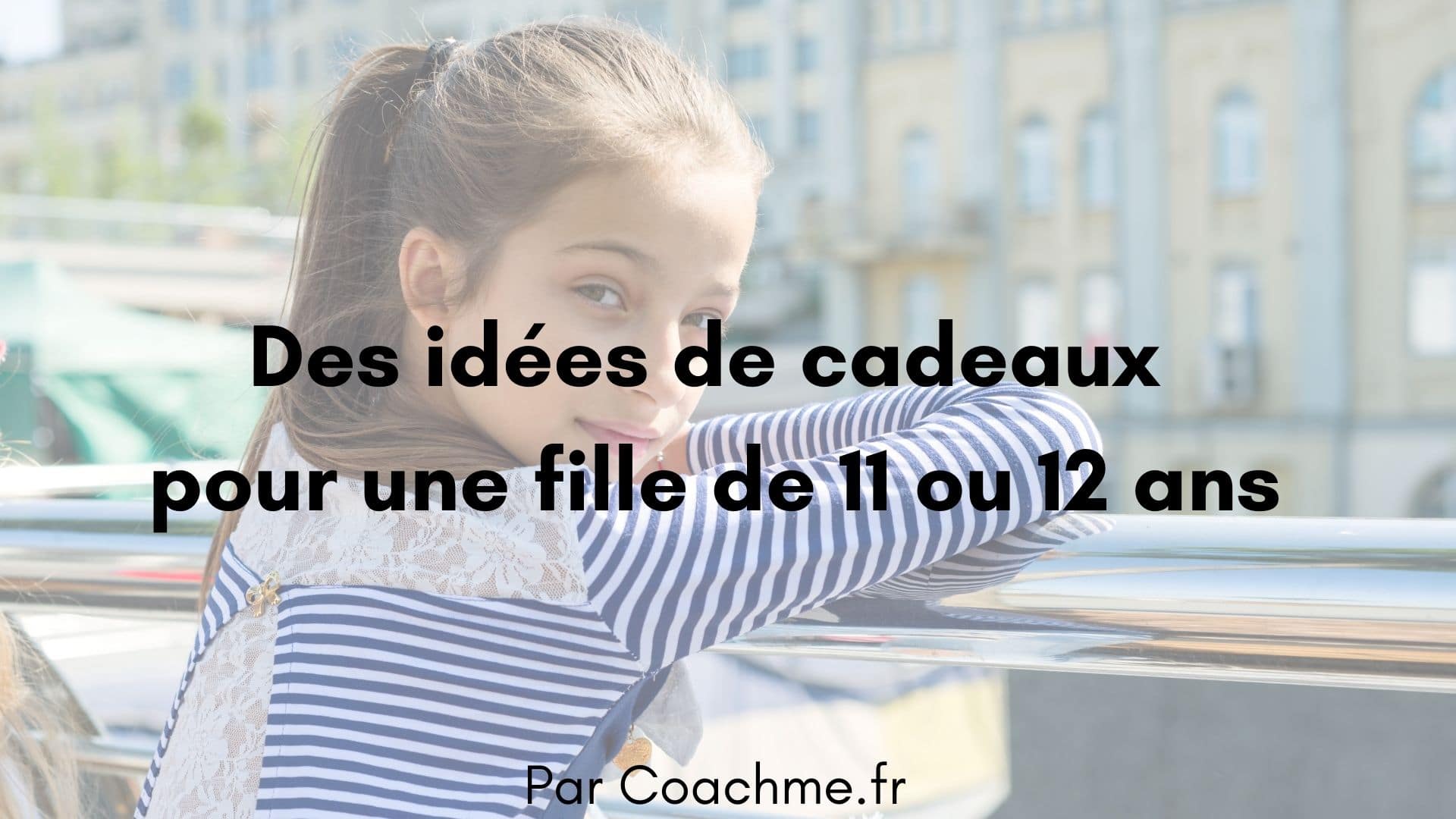 10 Idees De Cadeaux Pour Une Fille De 11 Ou 12 Ans