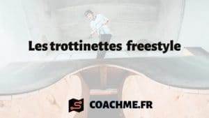 Les trottinettes freestyle