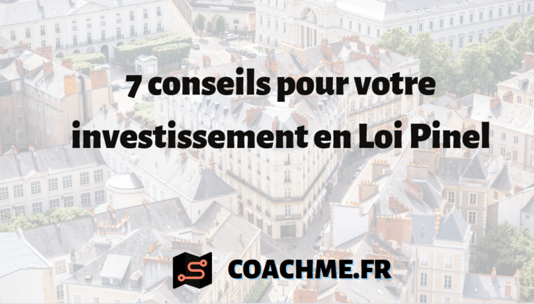 Mes 7 Conseils Pour Votre Investissement En Loi Pinel