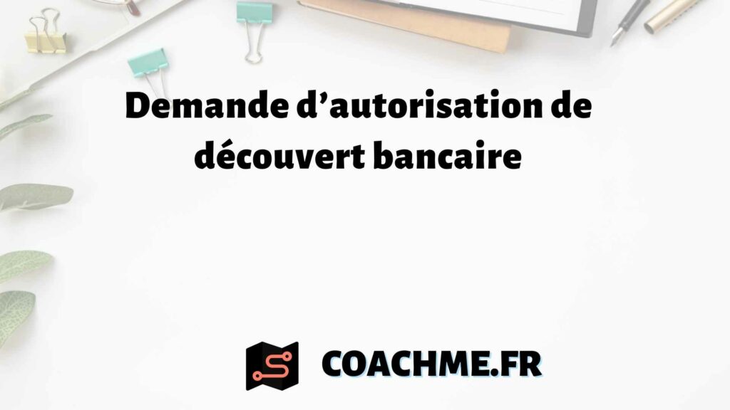 Demande d’autorisation de découvert bancaire