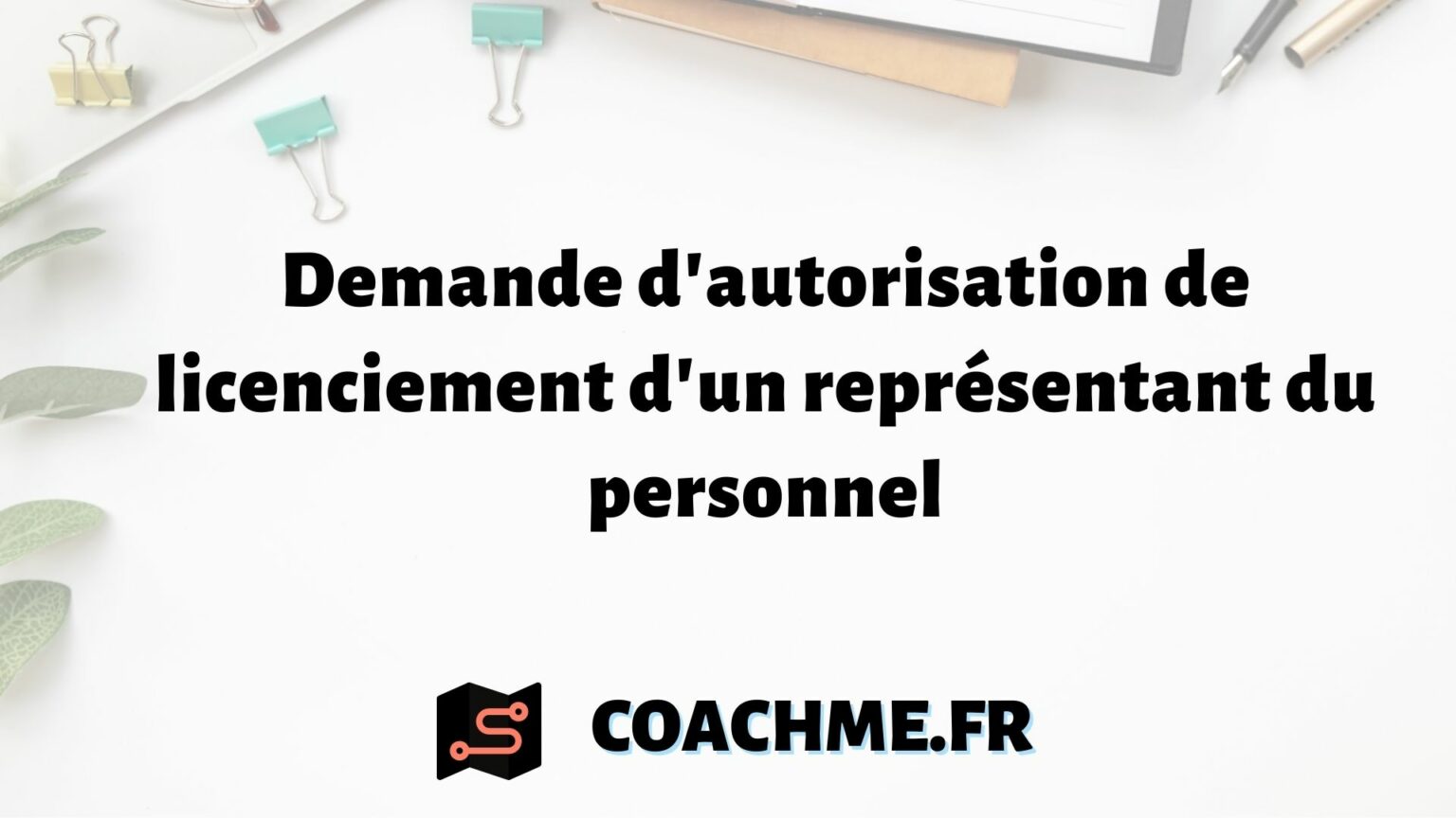 Demande d'autorisation de licenciement d'un représentant du personnel
