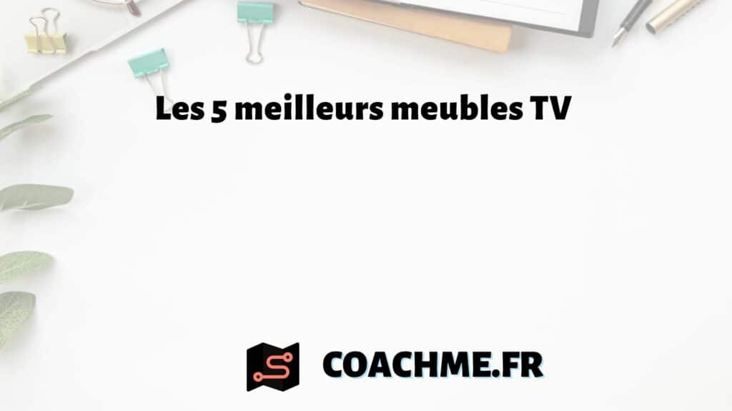 Les Meilleurs Meubles Tv