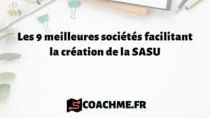 Les 9 meilleures sociétés facilitant la création de la SASU