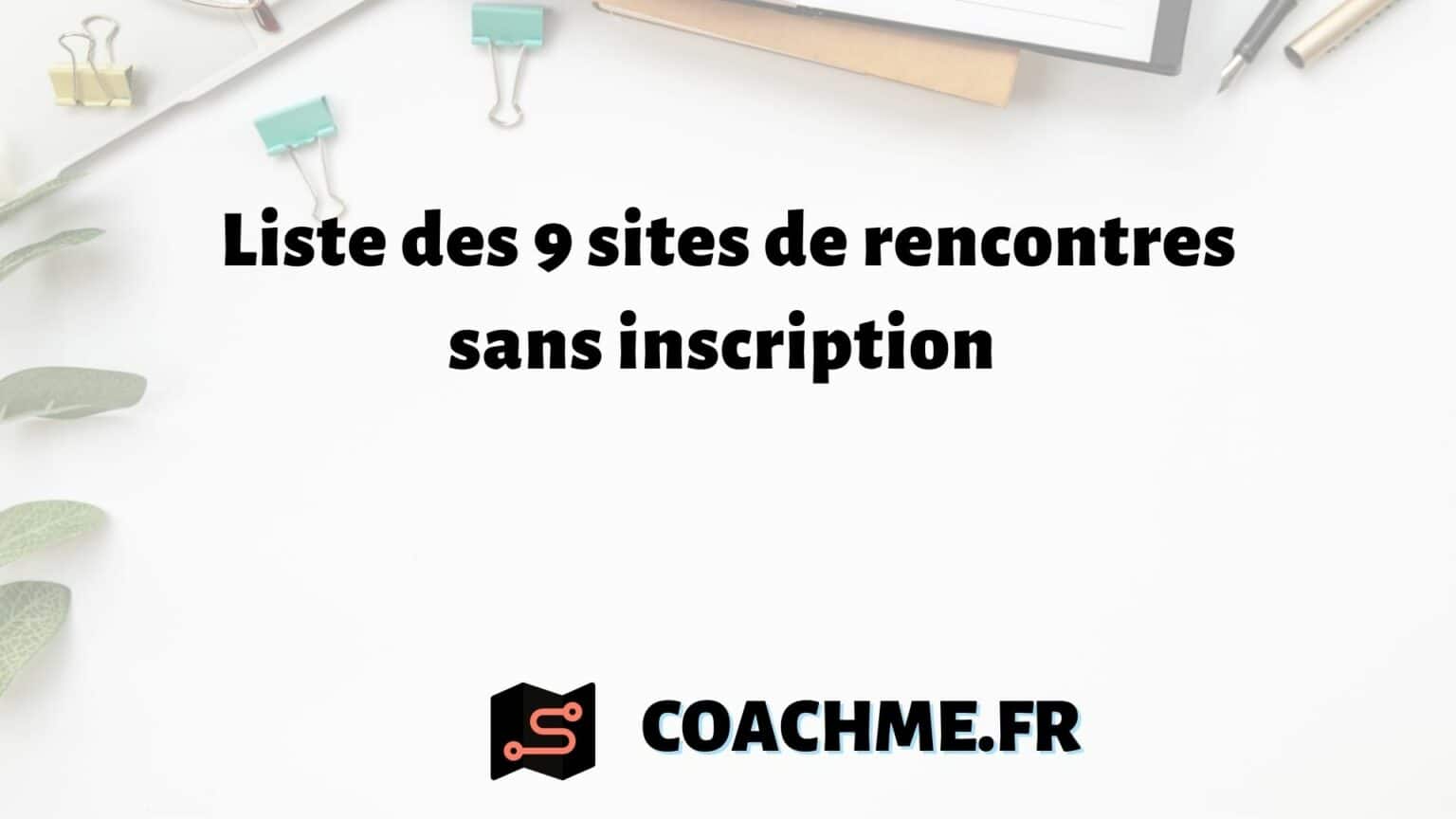 Liste des 9 sites de rencontres SANS inscription