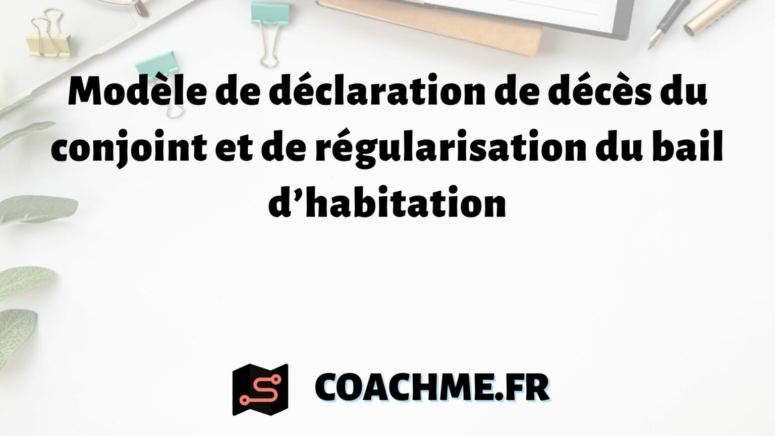 Modèle de déclaration de décès du conjoint et de régularisation du bail