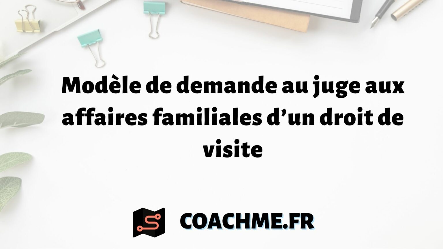 Modèle de demande au juge aux affaires familiales d’un droit de visite
