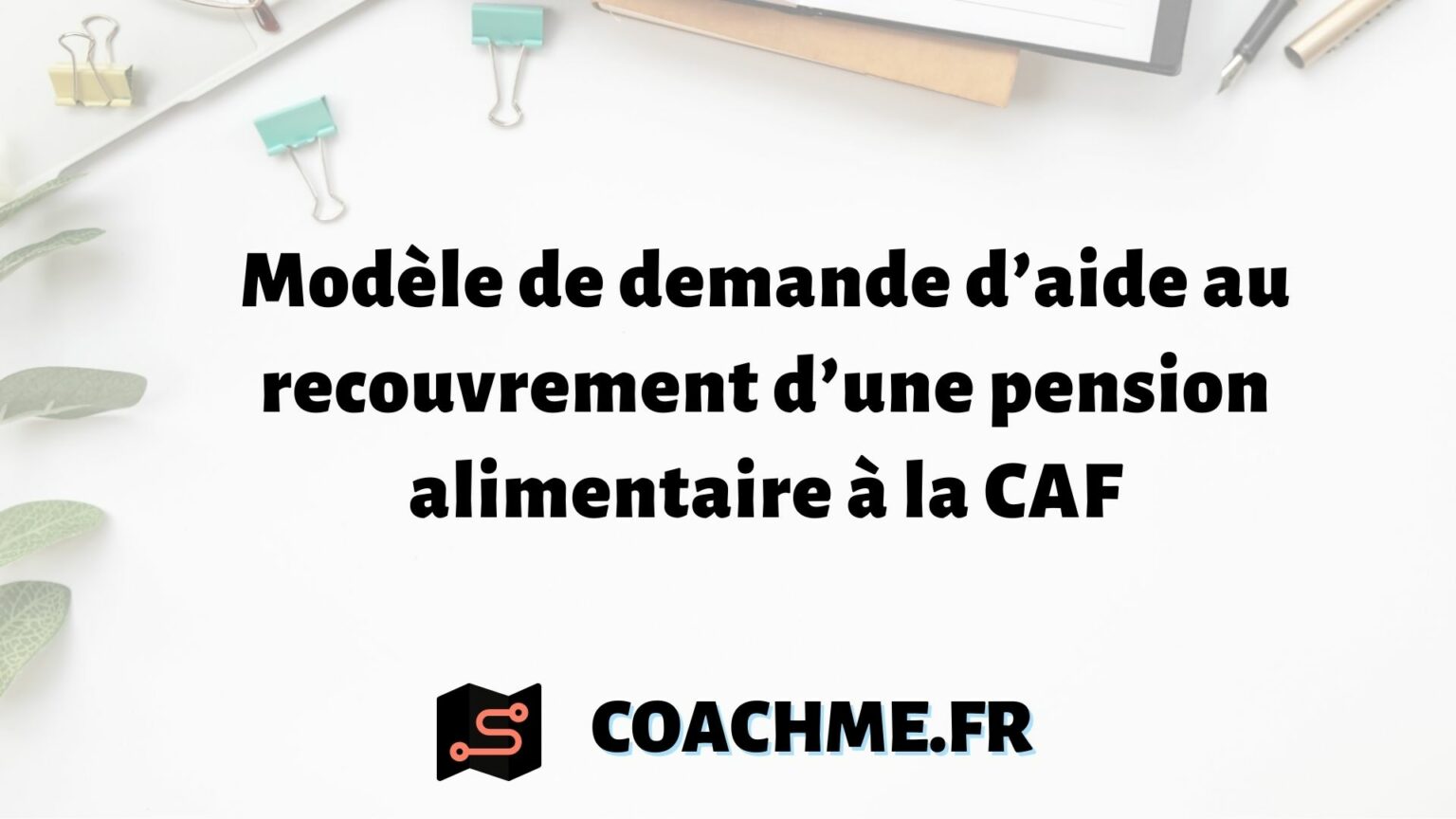 Modèle de demande d’aide au recouvrement d’une pension alimentaire à la CAF