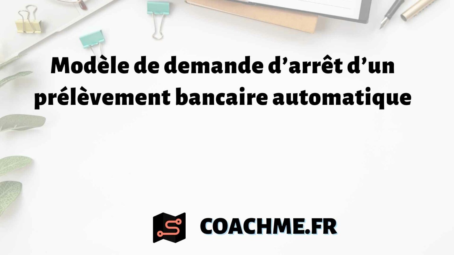 Comment résilier un prélèvement bancaire