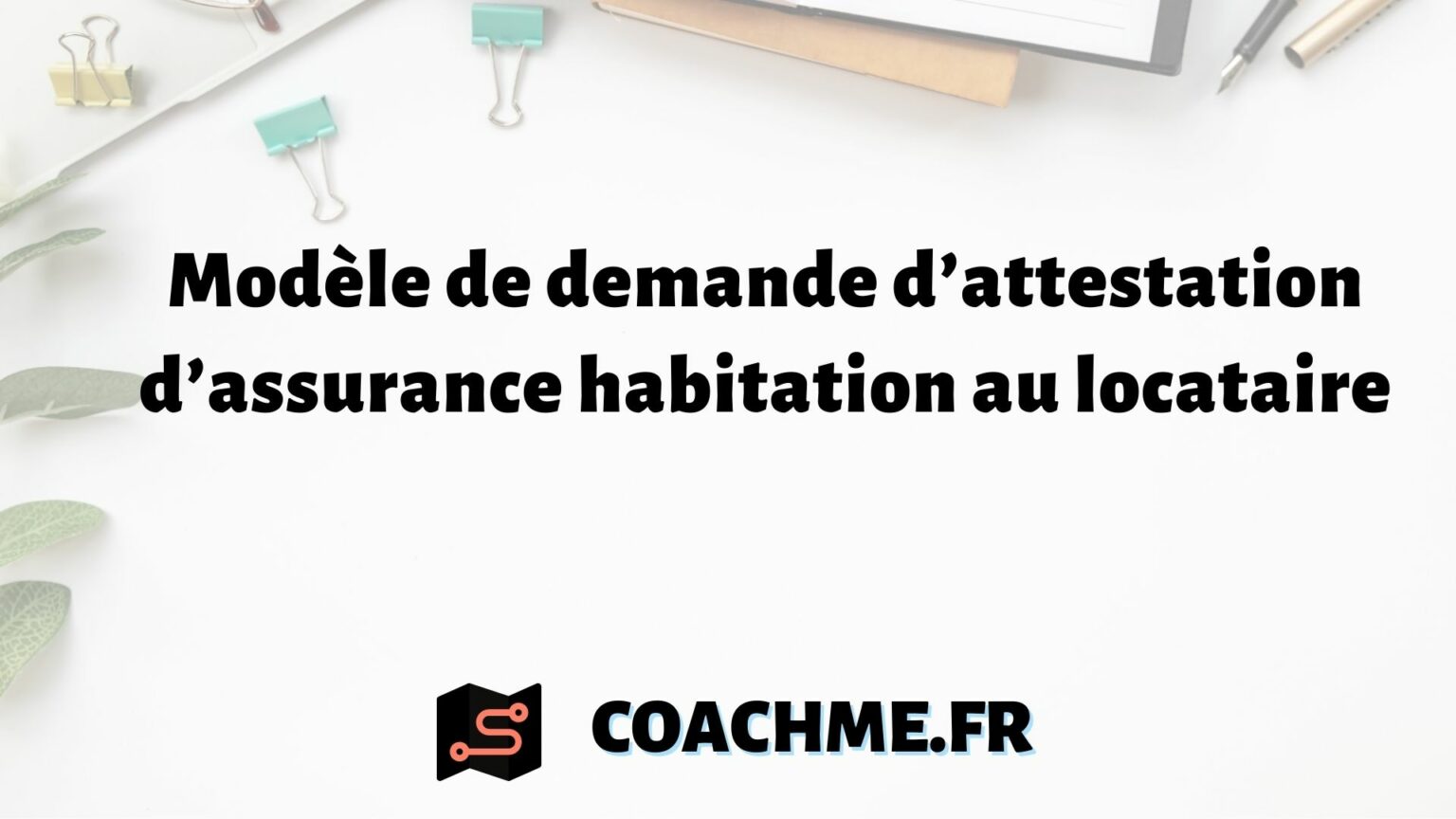 Modèle de demande d’attestation d’assurance habitation au locataire