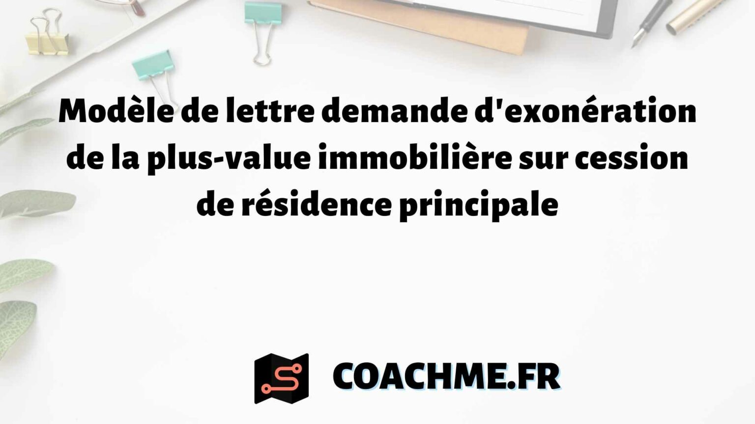 Modèle de lettre demande d'exonération de la plus-value immobilière sur