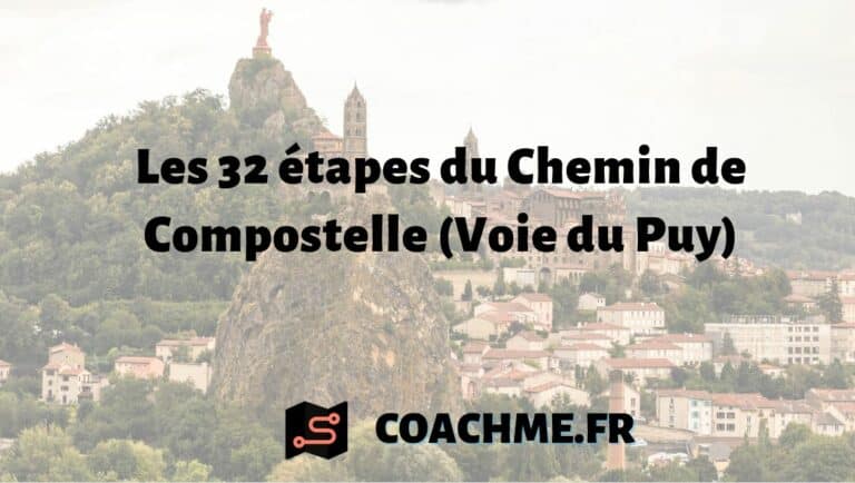 Les 32 étapes du Chemin de Compostelle Voie du Puy