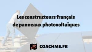 Les 6 constructeurs français de panneaux photovoltaïques